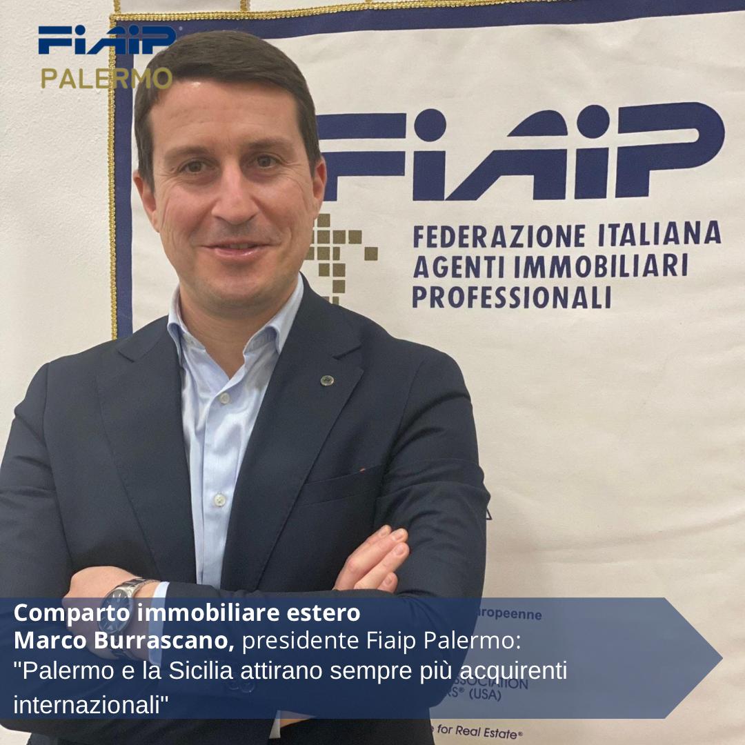 BURRASCANO (FIAIP):”PALERMO E LA SICILIA ATTIRANO SEMPRE PIU’ ACQUIRENTI INTERNAZIONALI”